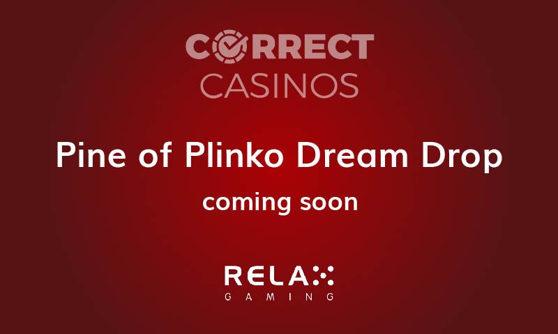 Pine of Plinko Dream Drop Slot Coming Up